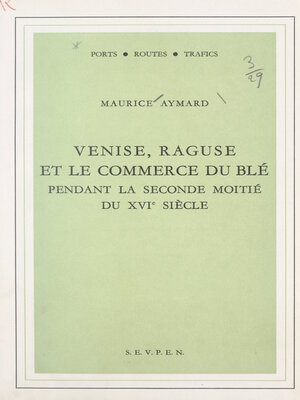 cover image of Venise, Raguse et le commerce du blé pendant la seconde moitié du XVIe siècle